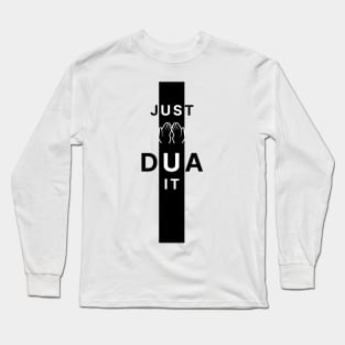 Just Dua It Long Sleeve T-Shirt